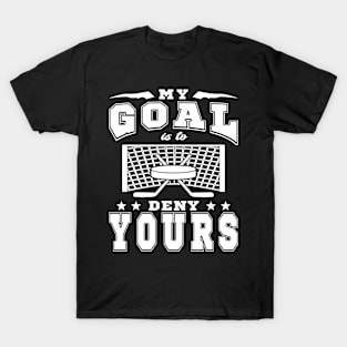 My Goal Is To Deny Yours White Text T-Shirt